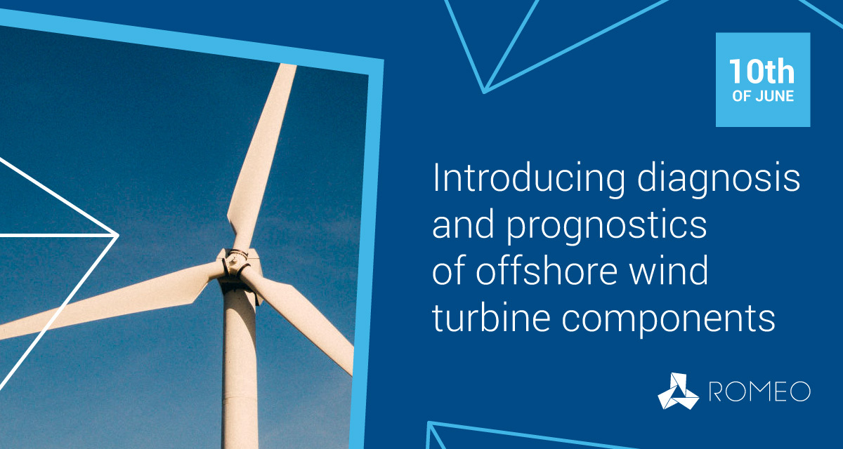 romeo-10-junio Introducing diagnosis and prognostics of offshore wind turbine components  